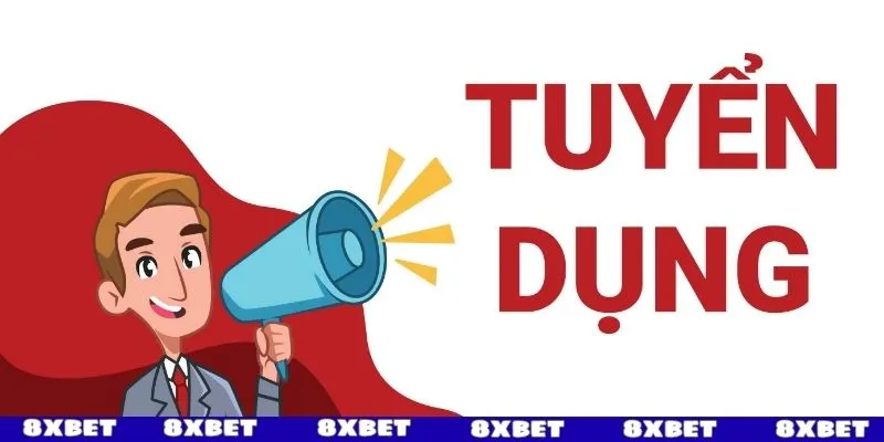 Các vị trí tuyển dụng 8XBET siêu HOT