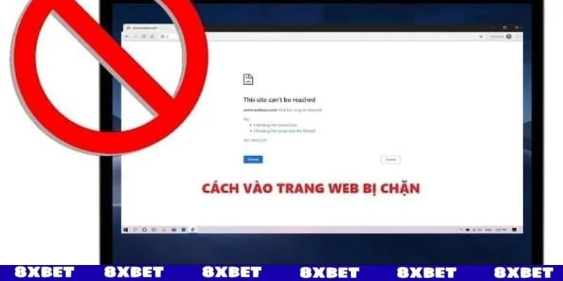 Làm sao đăng nhập 8XBET khi bị chặn